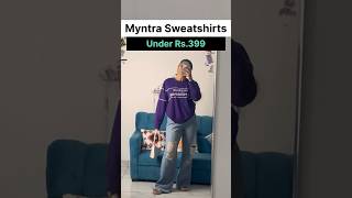 Myntra Sweatshirts Under Rs 399 🌷 youtubeshorts shorts myntrahaul sweatshirtsmyntrawinter [upl. by Ydualc]