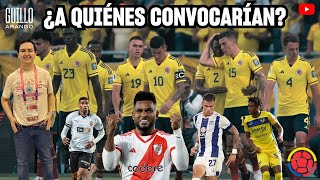 🇨🇴 ¿A QUIÉNES CONVOCARÍAN A LA SELECCIÓN COLOMBIA PARA LOS AMISTOSOS DE MARZO [upl. by Erolyat152]