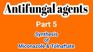 Synthesis of Miconazole amp Tolnaftate  Medicinal Chemistry  III B Pharm VI SemUnit 4  III Pharm D [upl. by Argella79]