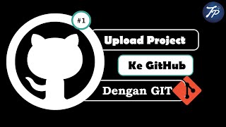 Cara Upload Project ke Github dengan Git  How to Upload The Project File to Github [upl. by Anaiuq753]