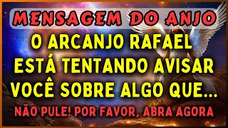 âš ï¸O ARCANJO RAFAEL ESTÃ TENTANDO AVISAR VOCÃŠ SOBRE ALGO QUE  ðŸ’ŒMENSAGEM DOS ANJOS [upl. by Aicinet]