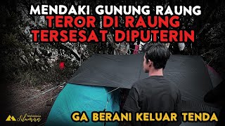 NGERI❗KISAH 7 PENDAKI KENA TEROR DI PENDAKIAN GUNUNG RAUNG Hampir Gabisa Pulang [upl. by Nirual]