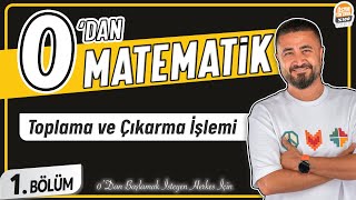 Toplama ve Çıkarma İşlemi  1BÖLÜM Konu Anlatımı  0 DAN MATEMATİK [upl. by Notsua879]