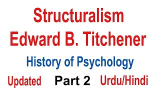 Structuralism School of Thought by Edward B Titchener  Structuralism Part 2  UrduHindi [upl. by Rosalynd388]