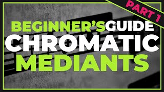 Beginners Guide to Chromatic Mediants Part 1 The Major Key [upl. by Hanad]