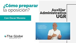 ¿Cómo preparar las Oposiciones de Auxiliar Administrativo de la UGR  The Globe [upl. by Nhguavahs]