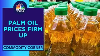 Palm Oil Prices Near 3Week High Up 65 So Far This Week  CNBC TV18 [upl. by Kelcie]