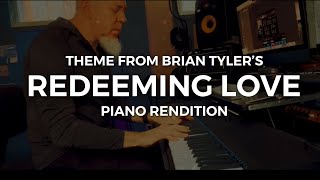 Theme from Redeeming Love by Brian Tyler [upl. by Kablesh771]