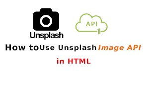 How to use unsplash Image Api in html [upl. by Nitsyrc]