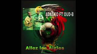 Adasko ft OudB Allez les aigles [upl. by Nazler]