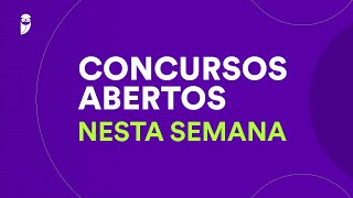 Concursos Abertos nesta Semana  11 a 18 de Agosto de 2024 [upl. by Feldt486]