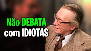 NUNCA debata com IDIOTAS  Olavo de Carvalho [upl. by Giffer685]