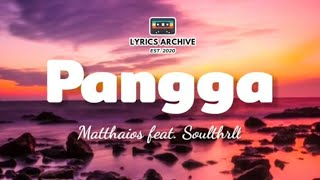 Pangga Lyrics  Matthaios ft Soulthrll🎶 [upl. by Willie]