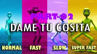 Dame Tu Cosita PART  02 Speed Normal Fast Slow Very Fast [upl. by Nina]