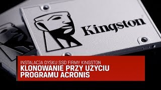 Sklonuj dysk twardy na dysk SSD firmy Kingston używając oprogramowania Acronis True Image [upl. by Daven]