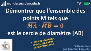 Démonstration  ensemble des points M tels que 𝑴𝑨∙𝑴𝑩𝟎 produit vectoriel [upl. by Tereb979]