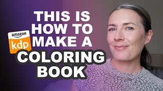 Finally Learn How To Create A Coloring Book To Publish amp Sell On Amazon KDP  Low Content Publishing [upl. by Isola]