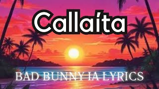 Callaita Bad Bunny quotIA Lyrics v2quot [upl. by Gottlieb]