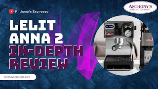 InDepth Review of the Lelit Anna 2 Espresso Machine  Everything You Need to Know [upl. by Eruza]