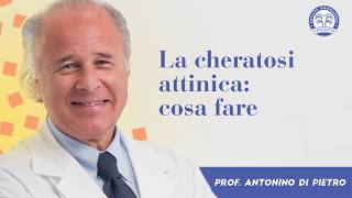 La cheratosi Attinica  Prof Antonino Di Pietro dermatologo Istituto Dermoclinico Vita Cutis [upl. by Hubbard]