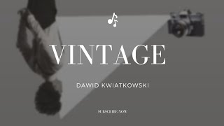 DAWID KWIATKOWSKI  Vintage  tekst [upl. by Berrie218]