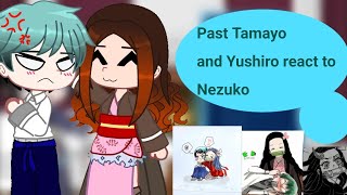 Past Tamayo and Yushiro react to Nezuko✨ Реакция Томаё и Юширо из прошлого на Незуко✨ [upl. by Nahtannhoj]