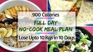 NOCOOK Meal Plan For Busy People  900 Calorie Meal Plan  How To Lose Weight Fast 10Kgs In 10 Days [upl. by Erek]