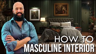 How to Create a Masculine Interior Design Look for Your Home [upl. by Yung524]