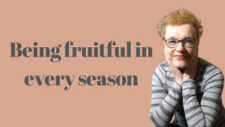 Being fruitful in every season [upl. by Hoffmann26]