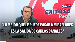 🔴🔵Manuel Rosas Lo mejor que le puede pasar a Miraflores es la revocatoria de alcalde Carlos Canales [upl. by Akihdar212]