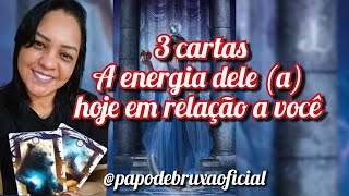 3 cartas Como ele a está em relação a você hoje [upl. by Llehsam]