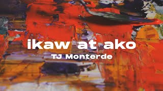 TJ Monterde  Ikaw At Ako Official Lyric Video [upl. by Hernandez230]