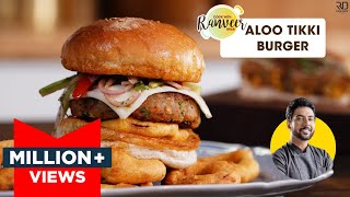 Aloo Tikki Burger  आलू टिक्की बर्गर की झटपट रेसिपी  Easy to make Veg Burger  Chef Ranveer Brar [upl. by Ecyla795]