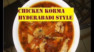 Chicken Korma  Hyderabadi Style  Easy And Simple Recipe [upl. by Suez]