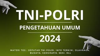 Akademik TNIPOLRI 2024 25 Soal Tes Pengetahuan Umum yg materinya sring mncul tni polri [upl. by Haem950]