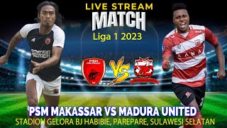 🔴LIVE PSM Makassar Vs Madura United Liga 1 2023 [upl. by Gnaht]