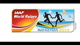 IAAF World Relays Bahamas 2014  Day 2  May 25 [upl. by Notsehc]