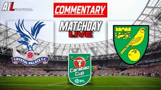 CRYSTAL PALACE vs NORWICH Live Stream Commentary EFL LEAGUE CUP Football  Livescores [upl. by Koa994]