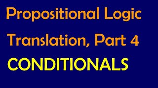 Propositional Logic Translation P4 Conditionals [upl. by Odlaumor]