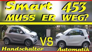 Mein Smart 453 muss weg  Handschalter vs Automatik  unzufrieden [upl. by Eus]