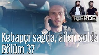 İçerde 37 Bölüm  Kebapçı Sağda Ailen Solda [upl. by Chapen]