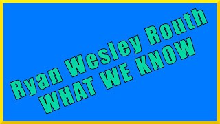 RYAN WESLEY ROUTH  WHAT WE KNOW So Far About The Alleged Attempted Trump Assassin [upl. by Timmie507]