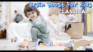 Fun Classical Music for Kids Play and Learn BrainDevelopment [upl. by Aisats]