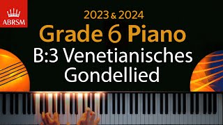 ABRSM 2023 amp 2024  Grade 6 Piano exam  B3 Venetianisches Gondellied  Felix Mendelssohn [upl. by Henri]