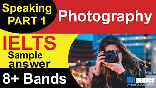 IELTS Speaking Part 1 Photography  Topic  Photography Speaking part 1 quesans 2021 [upl. by Inaboy]