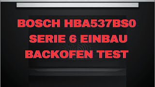 Bosch HBA537BS0 Serie 6 Einbau Backofen Test [upl. by Nivram]