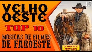 VELHO OESTE  TOP 10 MÚSICAS DE FILMES DE FAROESTE [upl. by Mutua957]