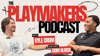 Dom Oliver  The Playmakers Podcast Episode 1 [upl. by Lada]