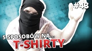 5 sposobów na TSHIRTY [upl. by Cecilia]