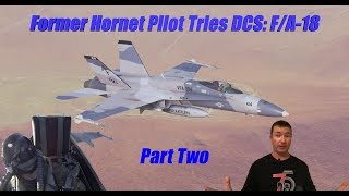 Real FA18 Pilot Tries DCS FA18  Part TWO [upl. by Chun875]